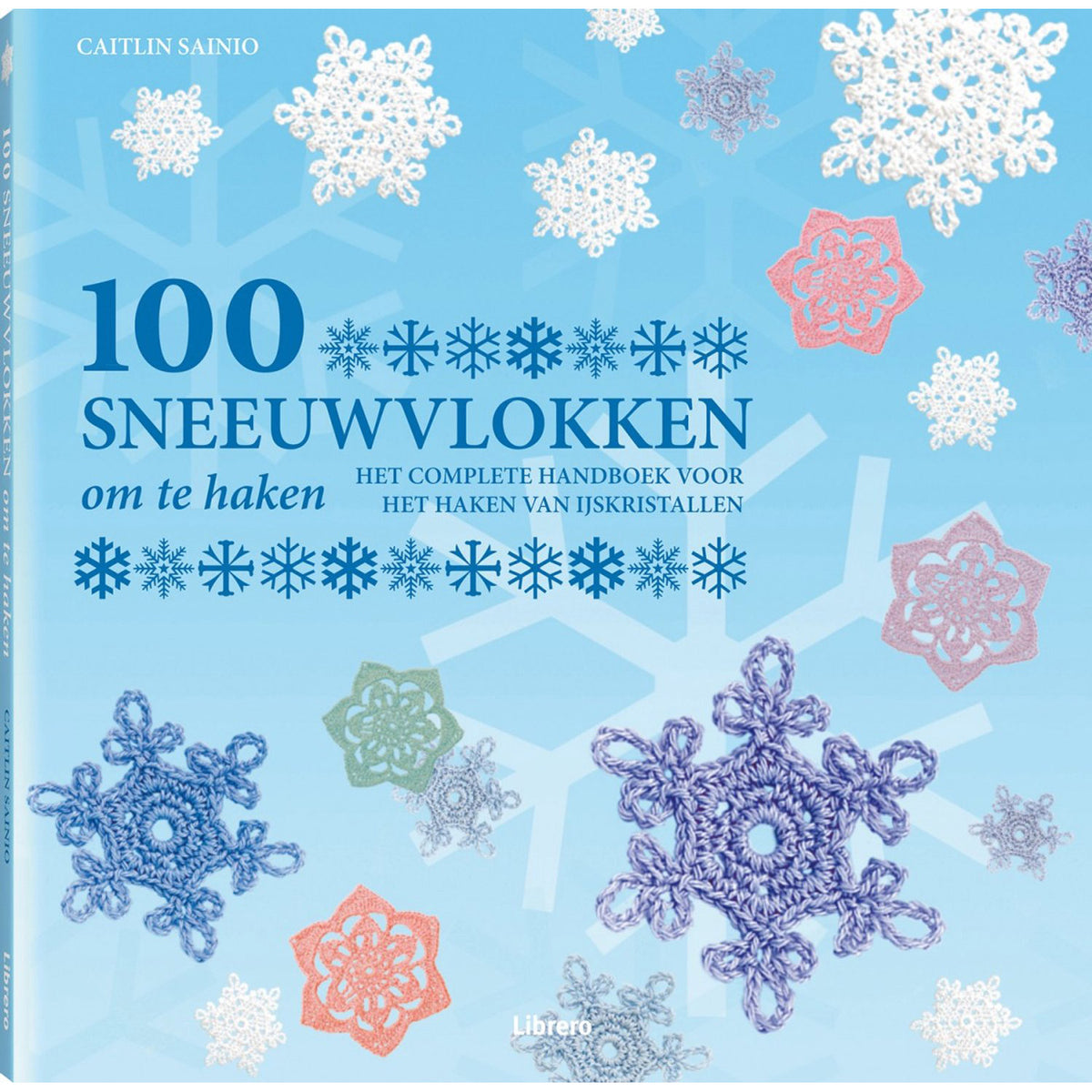 Cover van 100 Sneeuwvlokken om te haken van Caitlin Sainio