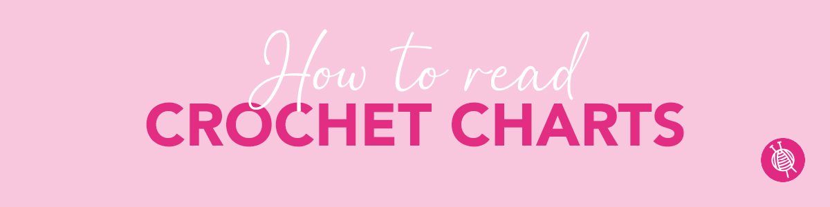 How to Read Crochet Charts – From Help! to Hooray!