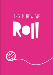 Yarnplaza Postcard - This is how we roll